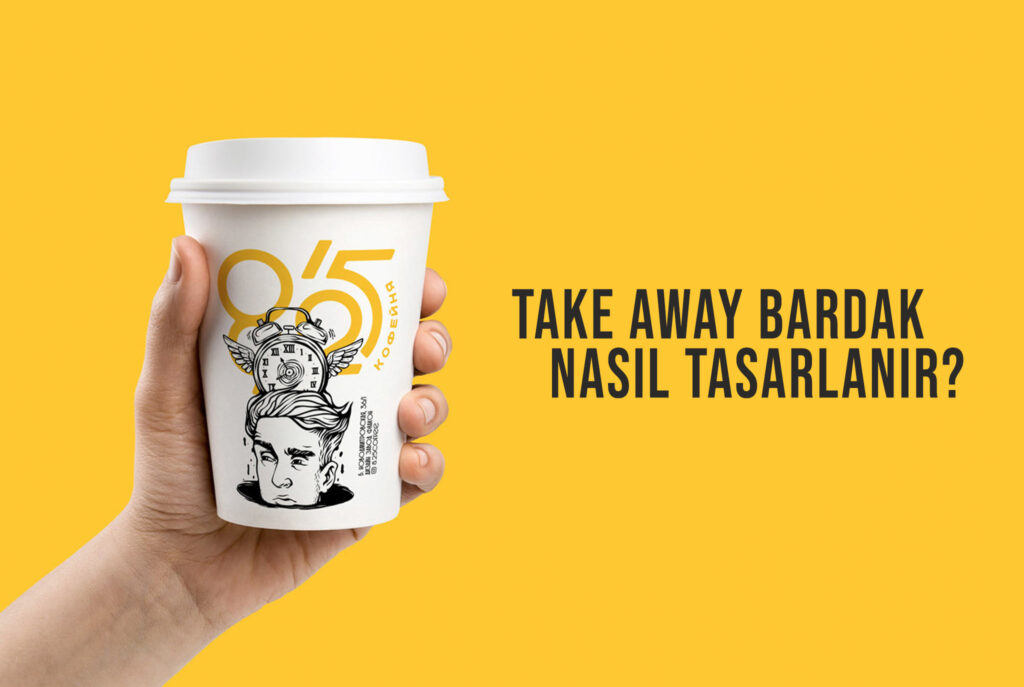 Take Away Bardak Nasıl Tasarlanır?